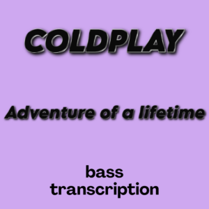 Adventure of a lifetime (Coldplay) - Bass Transcription