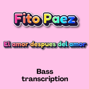 El amor despues del amor (Fito Paez) - Bass Transcription