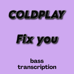 Fix you (Coldplay) - Bass Transcription