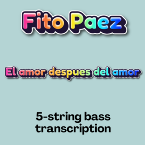 El amor despues del amor (Fito Paez) - 5S Bass Transcription