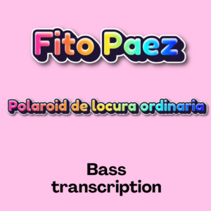 Polaroid de locura ordinaria (Fito Paez) - Bass Transcription